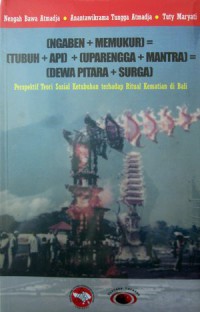 Image of (Ngaben+Memukur)= (Tubuh+Api) + (Uparengga+Mantra) = (Dewa Pitara+Surga)